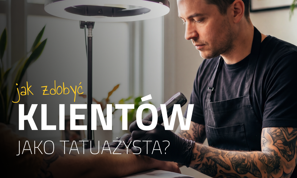 Jak zdobywać klientów jako tatuażysta: strategie, które naprawdę działają