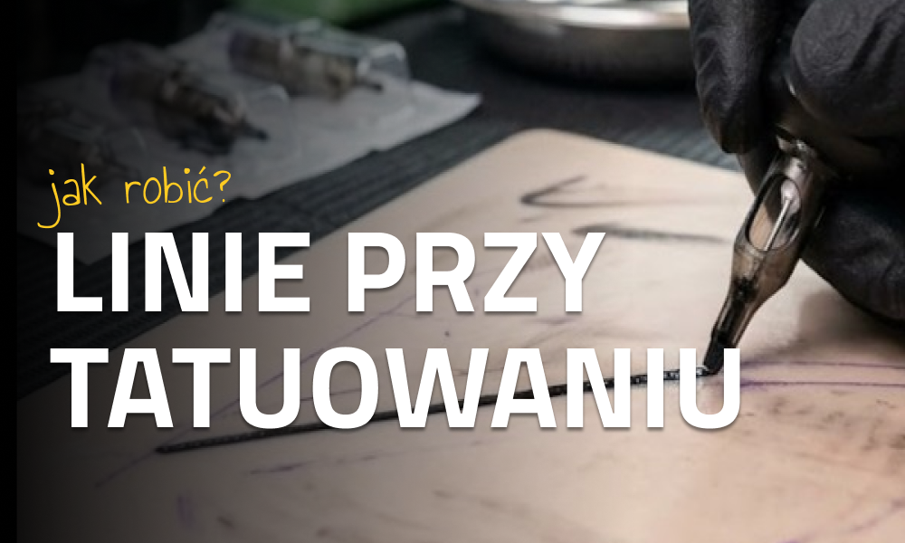 Jak robić linie podczas tatuowania: technika, błędy i wskazówki z praktyki