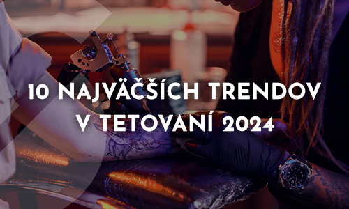 10 najväčších trendov v tetovaní 2024
