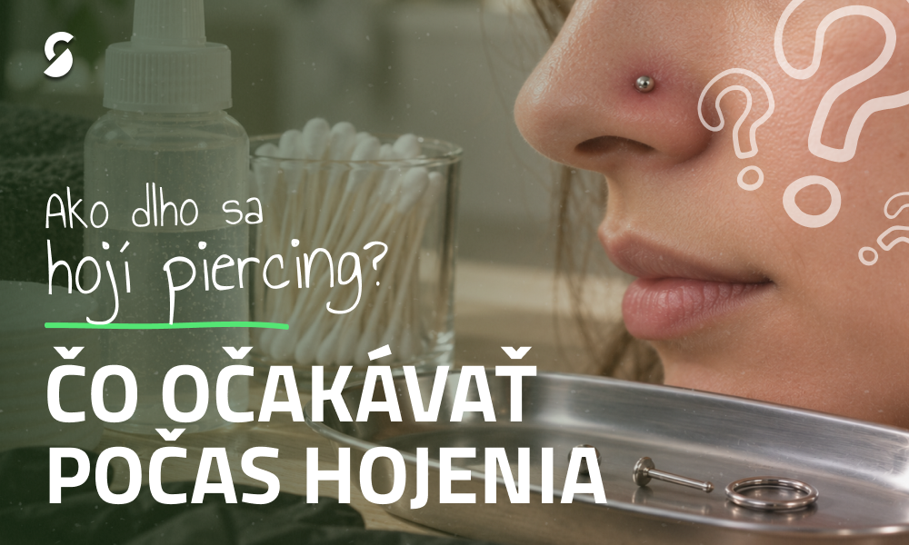 Ako dlho sa hojí piercing? Čo môžete očakávať počas hojenia