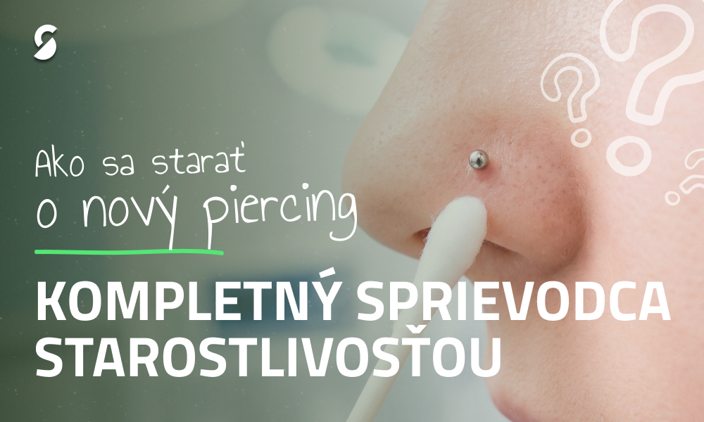 Ako sa starať o piercing: Kompletný sprievodca starostlivosťou po vpichnutí