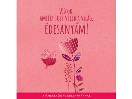 100 ok, amiért jobb veled a világ édesanyám