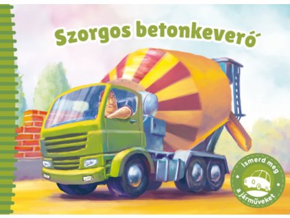 Ismerd meg a járműveket - Szorgos betonkeverő