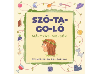 Szó-ta-go-ló: Má-tyás me-sék