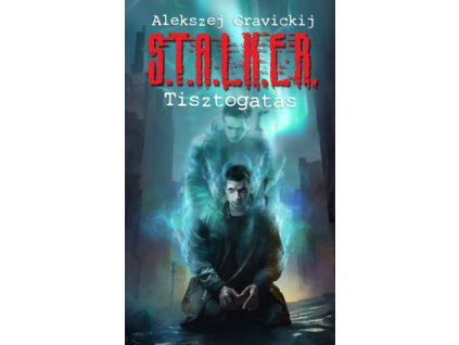 S.T.A.L.K.E.R. - Tisztogatás
