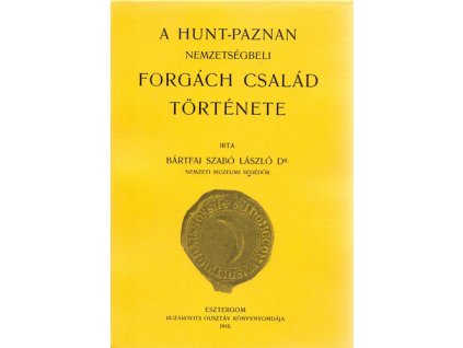 A Hunt-Pazman nemzetségbeli Forgách család története