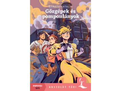 Gőzgépek és pomponlányok