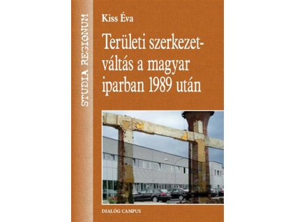 Területi szerkezetváltás a magyar iparban 1989 után
