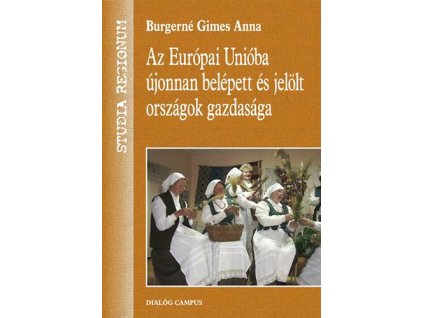 Az Európai Unióba újonnan belépett és jelölt országok gazdasága