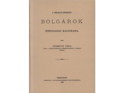 A délmagyarországi bolgárok ethnologiai magánrajza