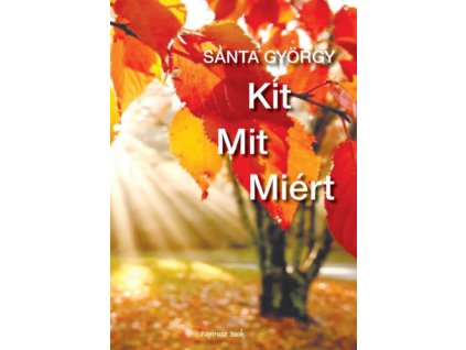 Kit - Mit - Miért