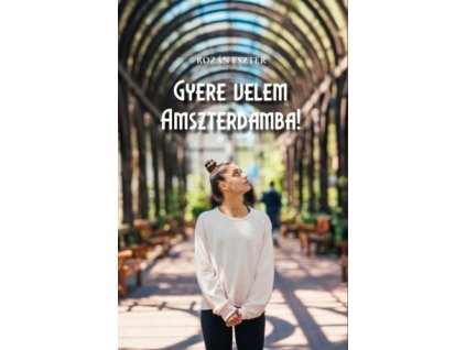 Gyere velem Amszterdamba!