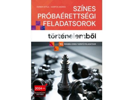 Színes próbaérettségi feladatsorok történelemből - 10 írásbeli emelt szintű feladatsor