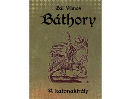 Báthory II. - A katonakirály
