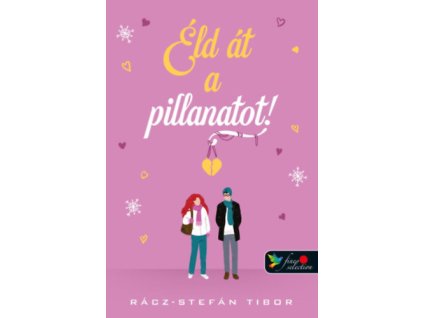 Éld át a pillanatot
