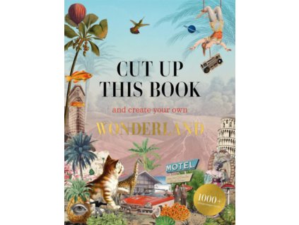 Cut Up This Book and Create Your Own Wonderland