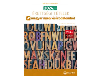 2024. évi érettségi tételek magyar nyelv és irodalomból (40 emelt szintű tétel)