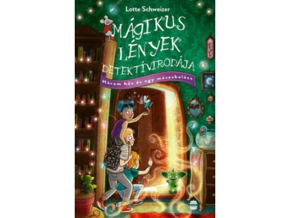 Mágikus Lények Detektívirodája - Három hős és egy mézeskalács