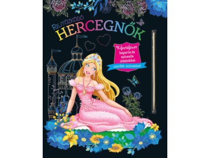 Rejtőzködő hercegnők - Kifestőfüzet kaparós és színezős oldalakkal