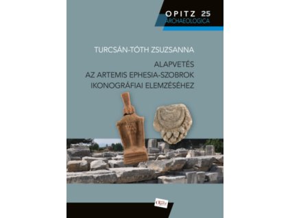 Alapvetés az Artemis Ephesia-szobrok ikonográfiai elemzéséhez