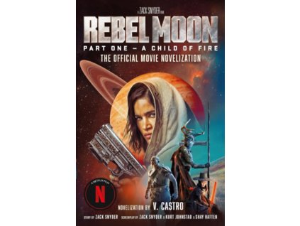 Rebel Moon Part One - A Child Of Fire