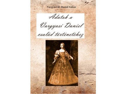 Adatok a Vargyasi Daniel család történetéhez