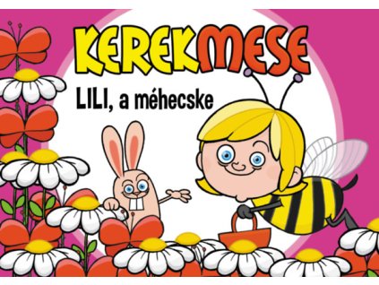 Kerekmese - Lili a méhecske