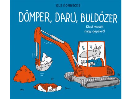 Dömper, daru, buldózer