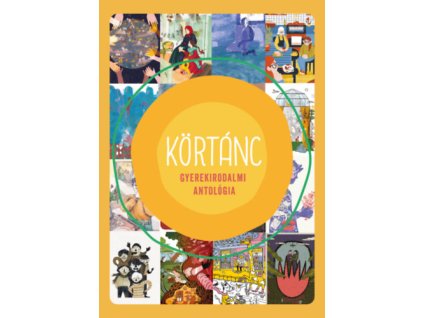 Körtánc - Gyerekirodalmi antológia
