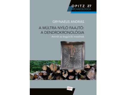 A múltra nyíló faajtó: A dendrokronológia