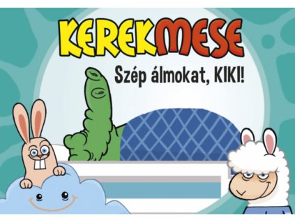 Kerekmese - Szép álmokat, KIKI!
