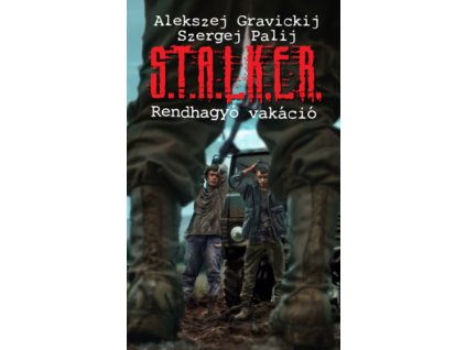 S.T.A.L.K.E.R. - Rendhagyó vakáció