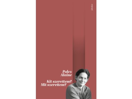 Kit szerettem? Mit szerettem?