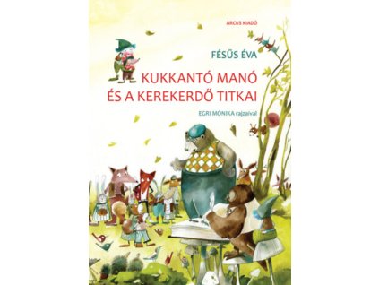 Kukkantó manó és a Kerekerdő titkai - új kiadás