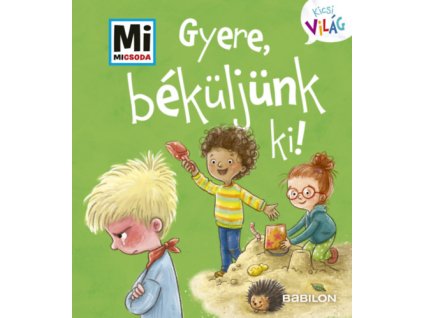 Gyere, béküljünk ki!