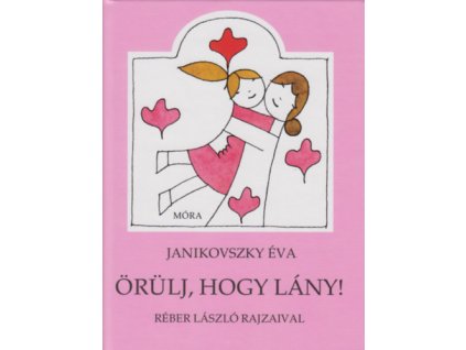 Örülj, hogy lány!