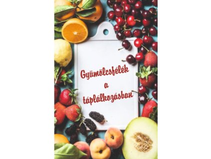 Gyümölcsfélék a táplálkozásban