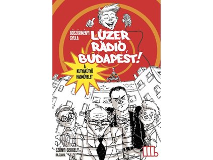 Lúzer Rádió, Budapest 3 - A kutyakütyü hadművelet