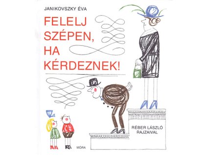 Felelj szépen, ha kérdeznek!
