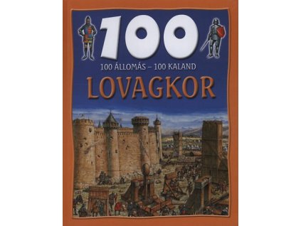 100 állomás - 100 kaland - Lovagkor