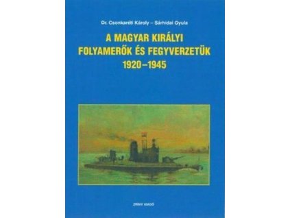 A Magyar Királyi Folyamerők és fegyverzetük 1920-1945