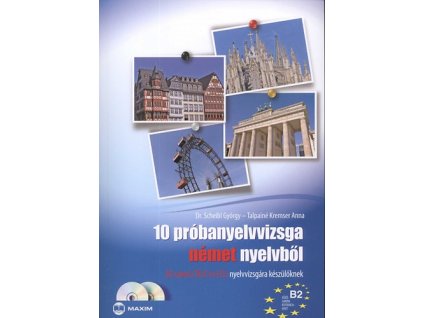 10 próbanyelvvizsga német nyelvből B2 szintű nyelvvizsgára készülőknek