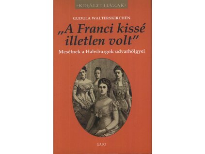 "A Franci kissé illetlen volt"
