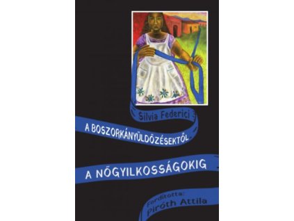 A boszorkányüldözésektől a nőgyilkosságokig