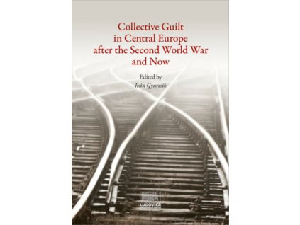 Collective Guilt in Central Europe after the Second World War and Now