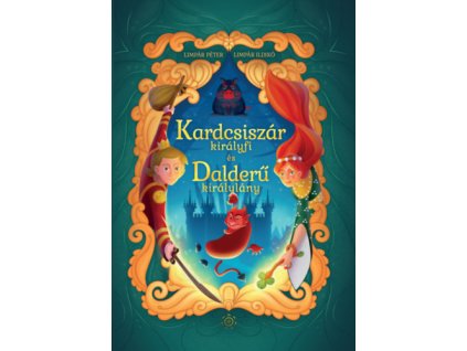 Kardcsiszár királyfi és Dalderű királylány