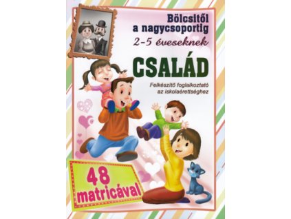Bölcsitől a nagycsoportig 2-5 éveseknek: Család 48 db matricával