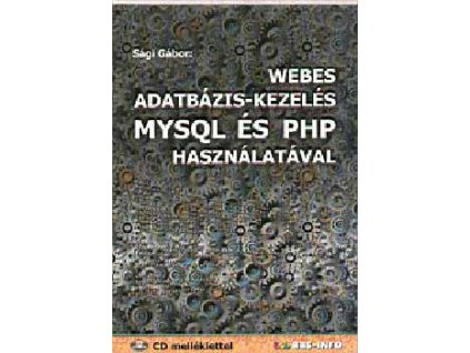 Webes adatbázis-kezelés MYSQL és PHP használatával - CD melléklettel