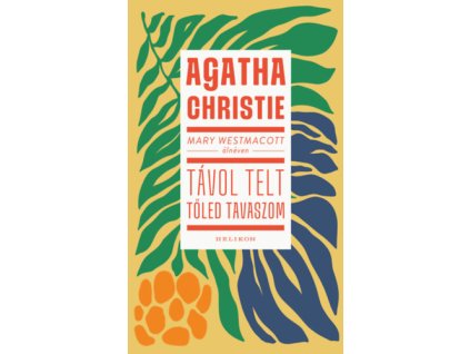 Mary Westmacott: Távol telt tőled tavaszom