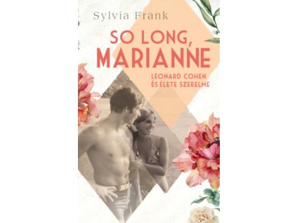 So Long, Marianne - Leonard Cohen és élete szerelme